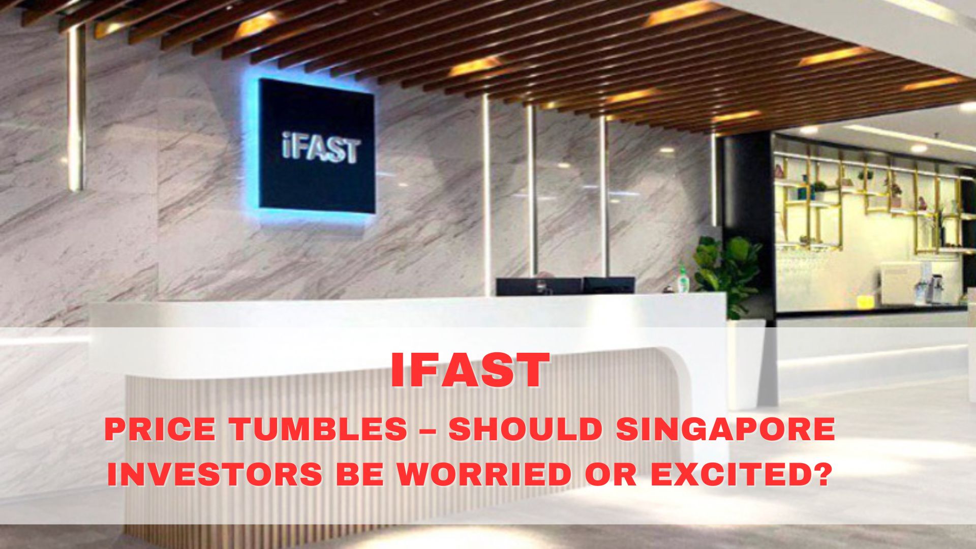 iFast Share Price Tumbles – Should Singapore Investors Be Worried or Excited