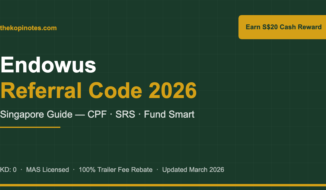 Endowus Referral Code 2026 — Earn S$20 Cash Reward | thekopinotes.com