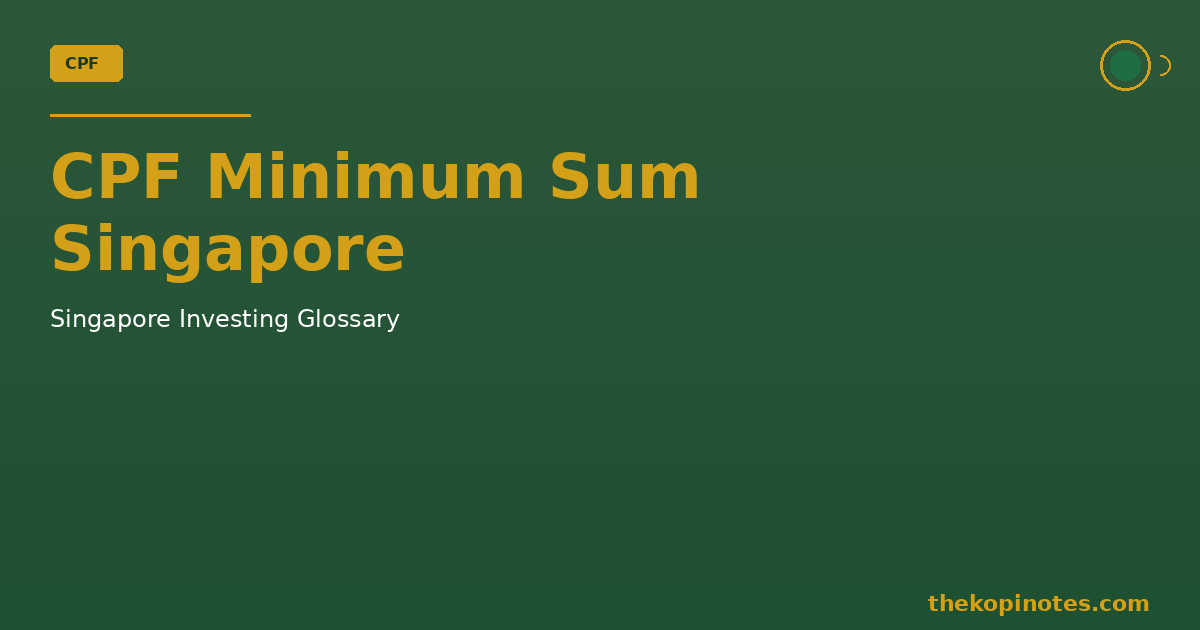 CPF Minimum Sum Singapore — The Kopi Notes
