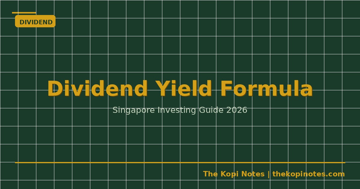 Dividend Yield Formula Singapore — How to Calculate and Compare Yields — The Kopi Notes