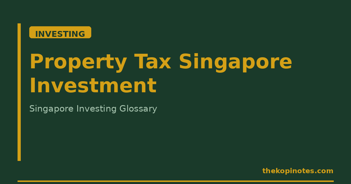 Property Tax Singapore Investment Singapore Investing Glossary