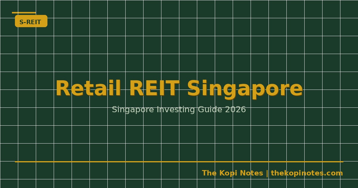 Retail REIT Singapore — Mall REITs on SGX Explained (2026 Guide) — The Kopi Notes