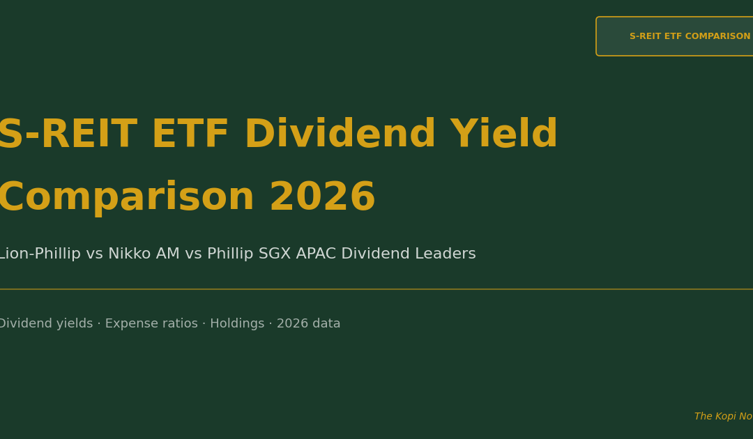 S-REIT ETF Dividend Yield Comparison 2026 — The Kopi Notes