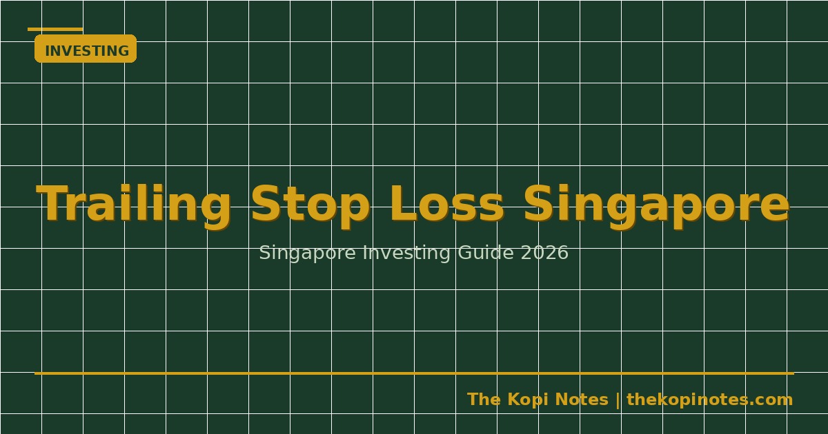 Trailing Stop Loss Singapore — How to Protect Your SGX Portfolio — The Kopi Notes