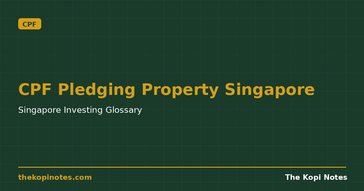 CPF Pledging Property Singapore — The Kopi Notes