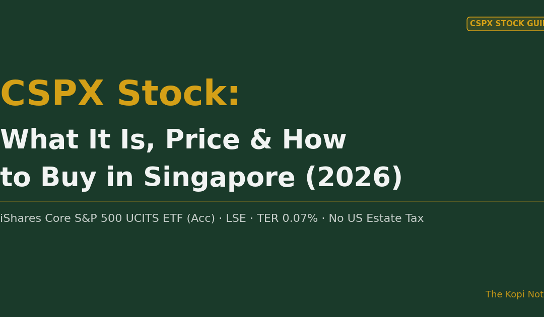 CSPX Stock: What It Is, Price & How to Buy in Singapore (2026) — The Kopi Notes