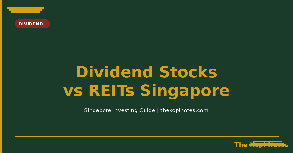 Dividend Stocks vs REITs Singapore