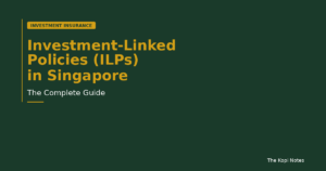 Investment-Linked Policies (ILPs) in Singapore: The Complete Guide