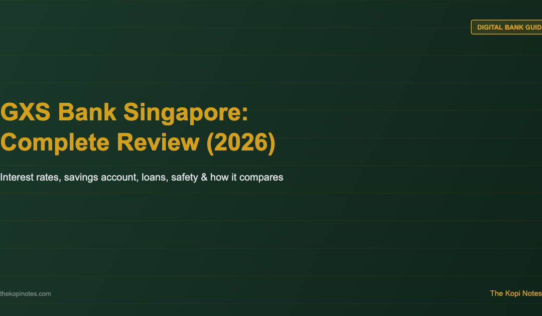 GXS Bank Singapore Complete Review 2026 — The Kopi Notes
