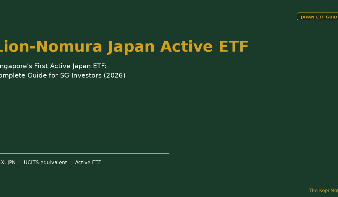 Lion-Nomura Japan Active ETF Singapore Guide 2026 — The Kopi Notes