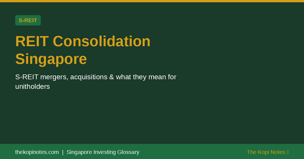 REIT Consolidation Singapore Singapore Investing Glossary