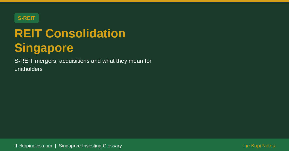 REIT Consolidation Singapore Singapore Glossary