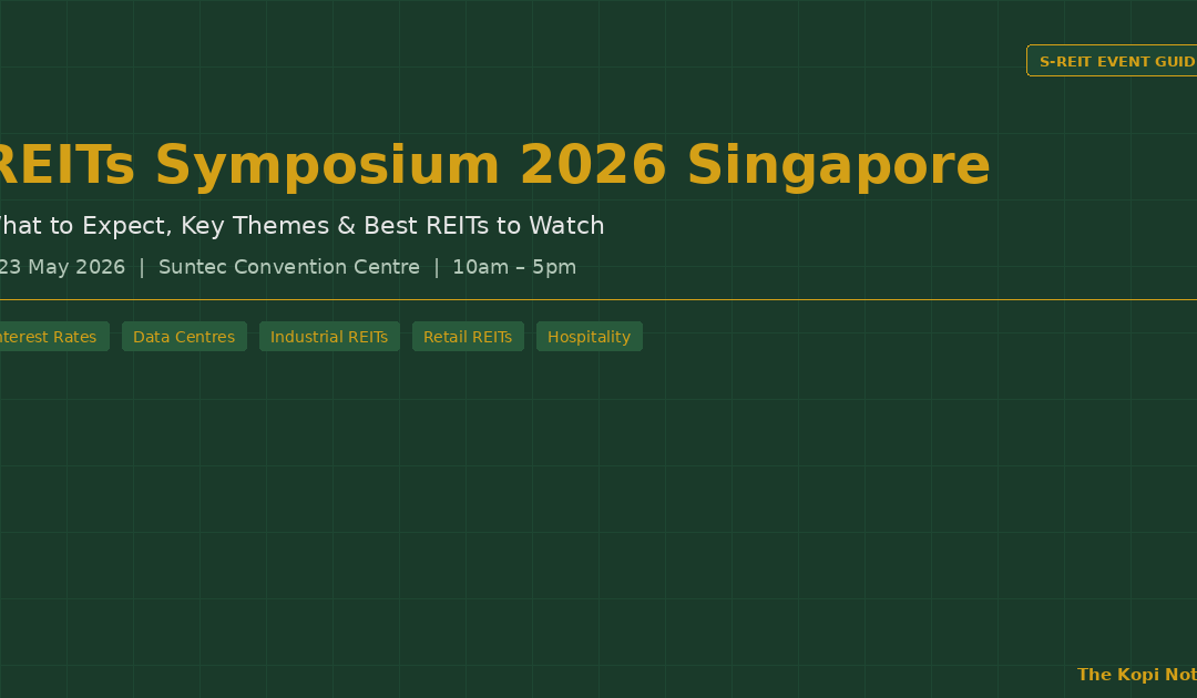 REITs Symposium 2026 Singapore: What to Expect, Key Themes & Best REITs to Watch — The Kopi Notes