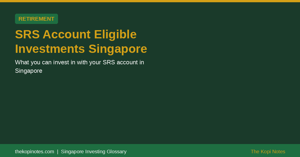 SRS Account Eligible Investments Singapore Singapore Glossary