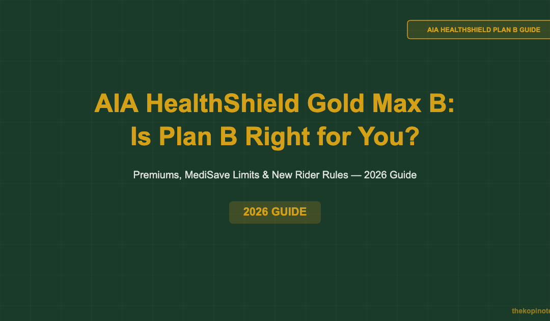 AIA HealthShield Gold Max B Singapore 2026 Guide — The Kopi Notes
