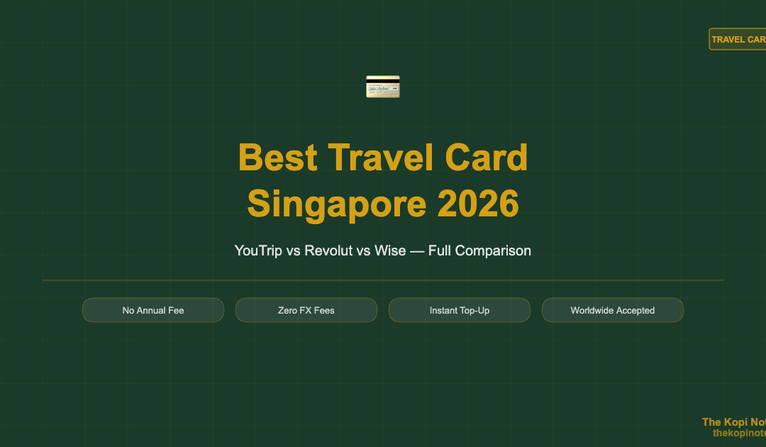 Best Travel Card Singapore 2026: YouTrip vs Revolut vs Wise Compared — The Kopi Notes