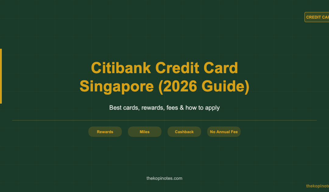 Citibank Credit Card Singapore (2026 Guide) — The Kopi Notes