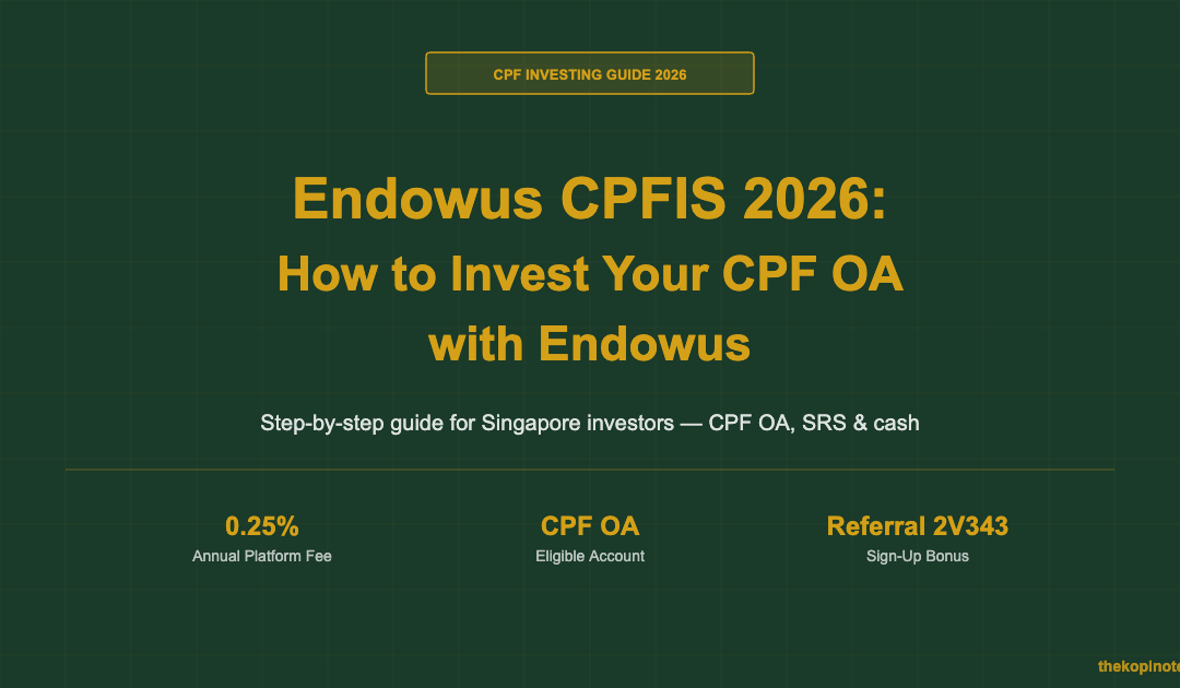 Endowus CPFIS 2026: How to Invest Your CPF OA with Endowus — The Kopi Notes