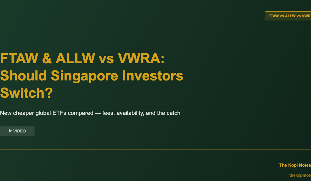 FTAW and ALLW vs VWRA — Should Singapore Investors Switch to Cheaper Global ETFs — The Kopi Notes