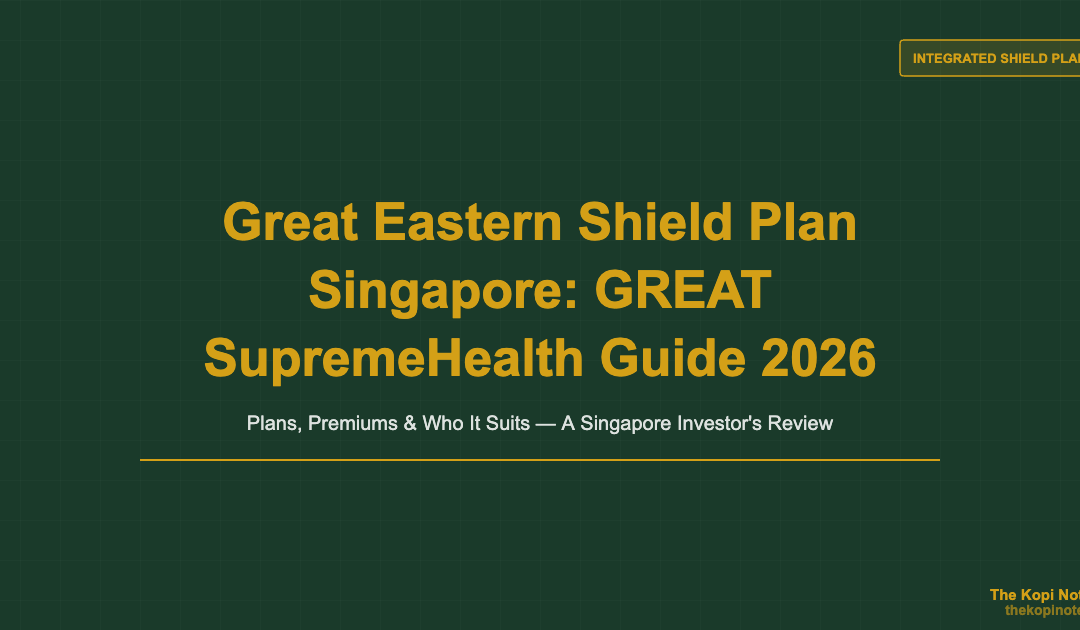 Great Eastern Shield Plan Singapore: GREAT SupremeHealth Guide 2026 — The Kopi Notes