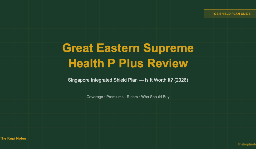 Great Eastern Supreme Health P Plus Review Singapore 2026 — The Kopi Notes