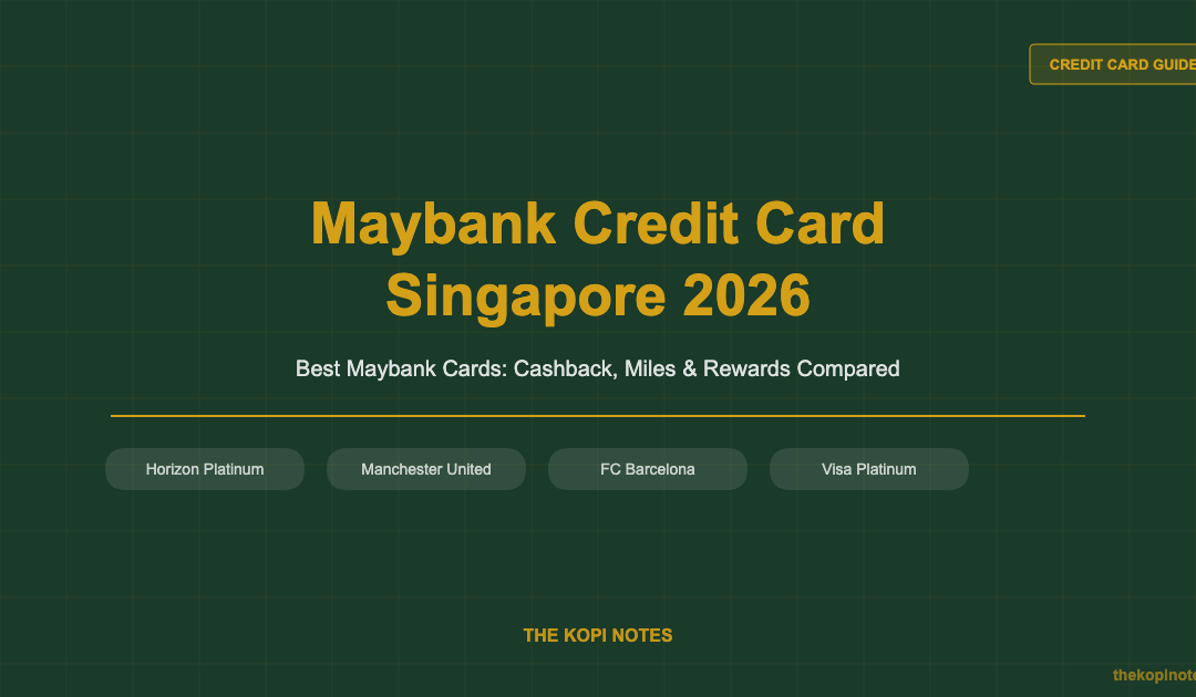 Maybank Credit Card Singapore 2026 — The Kopi Notes