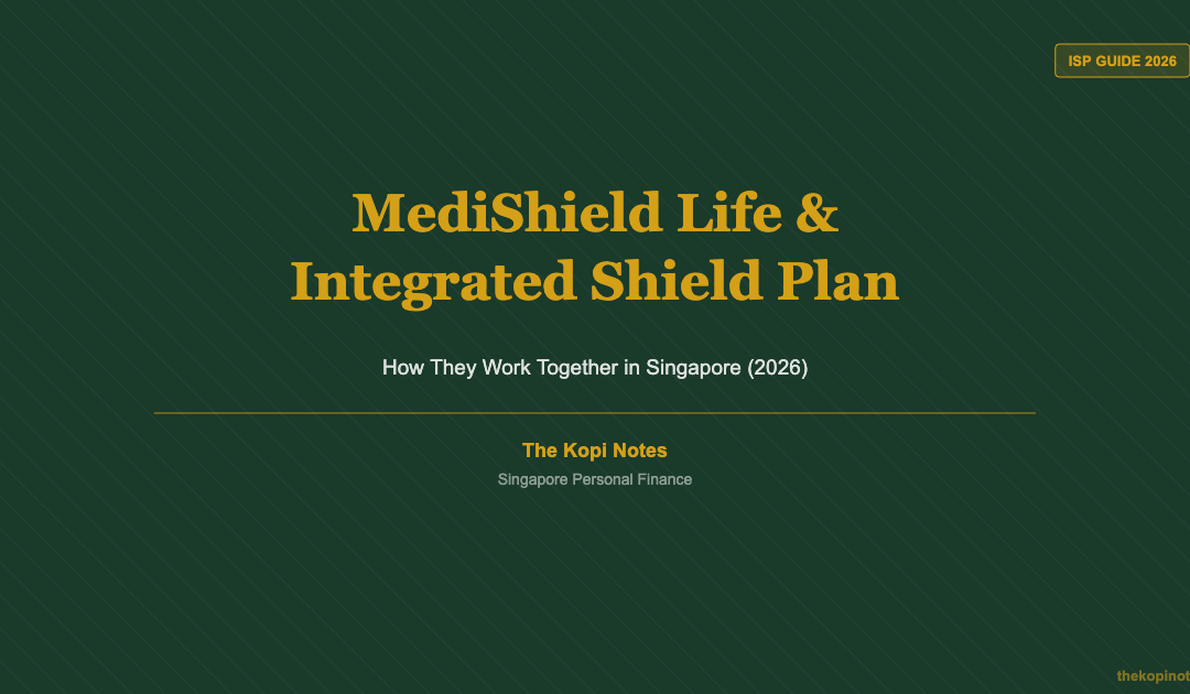 MediShield Life vs Integrated Shield Plan Singapore 2026 — The Kopi Notes