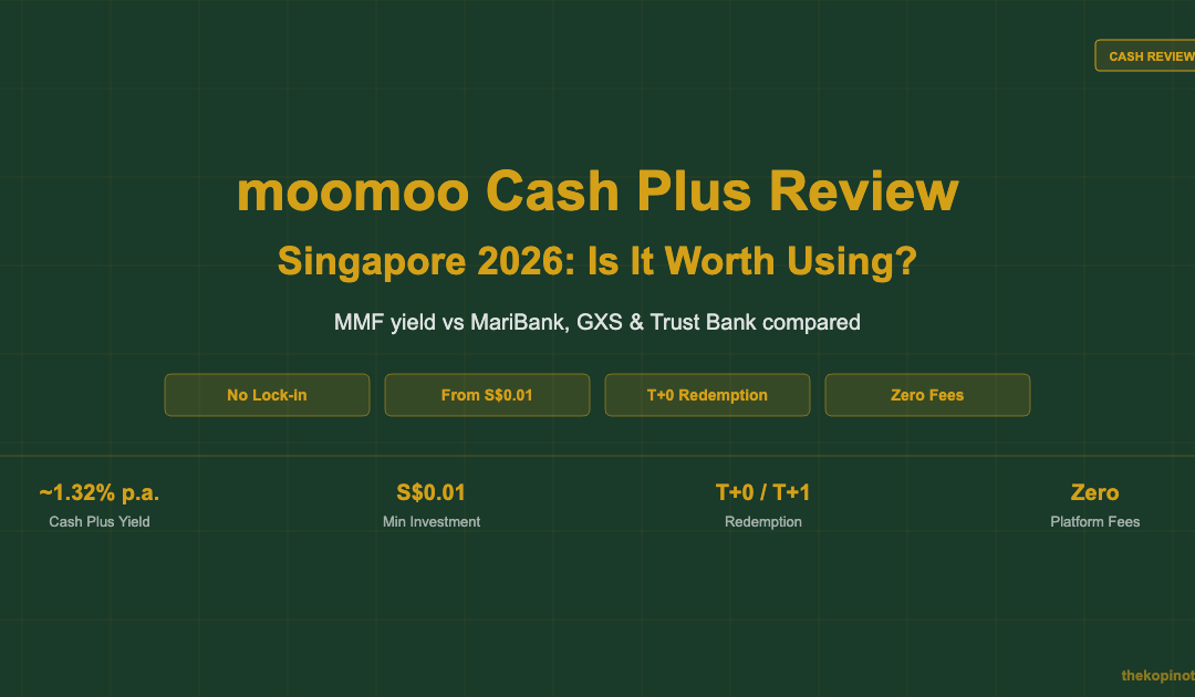 moomoo Cash Plus Review Singapore 2026: Is It Worth Using? — The Kopi Notes