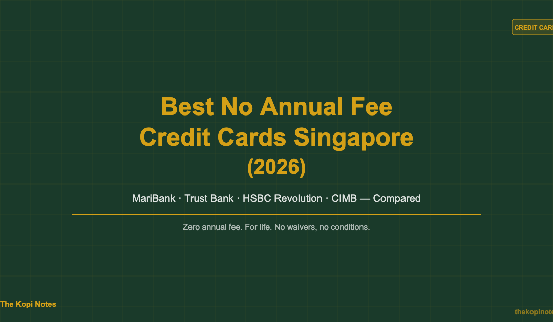 Best No Annual Fee Credit Cards Singapore 2026 — The Kopi Notes