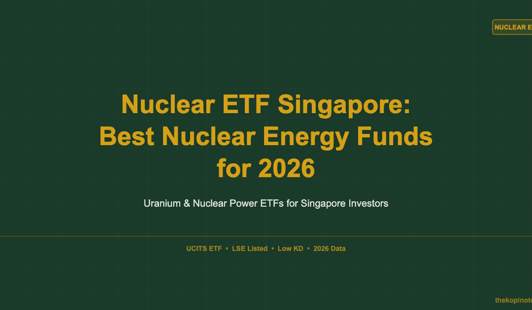 Nuclear ETF Singapore: Best Nuclear Energy Funds for 2026 — The Kopi Notes
