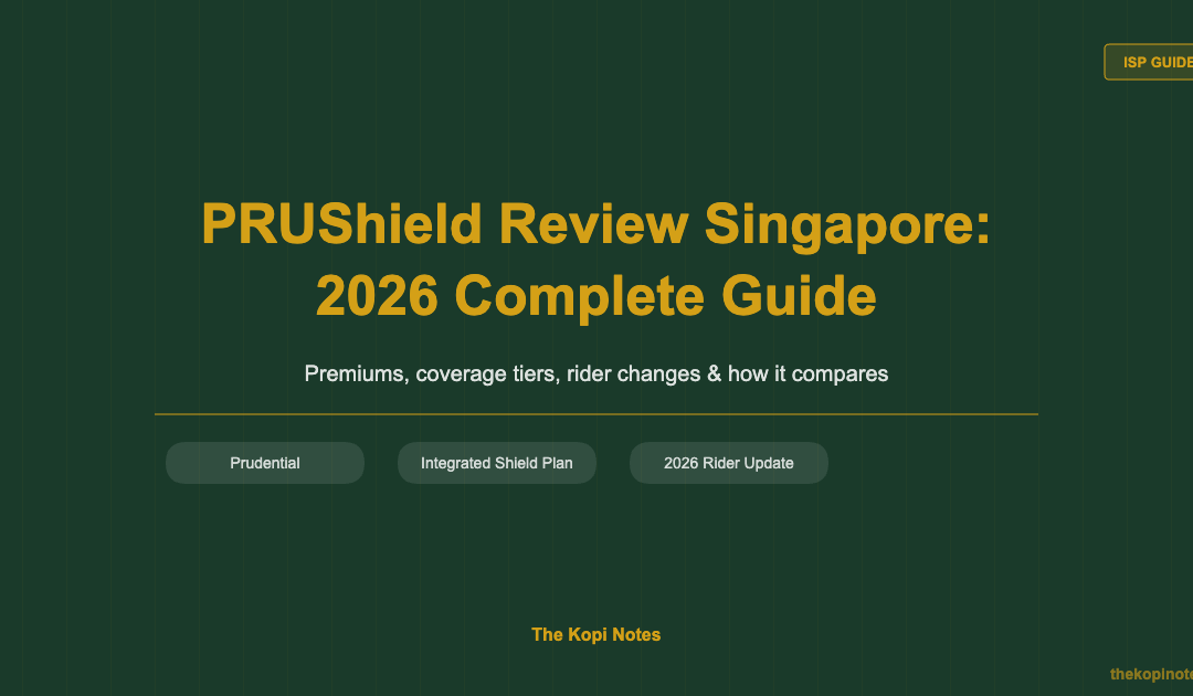 PRUShield Review Singapore: 2026 Complete Guide — The Kopi Notes