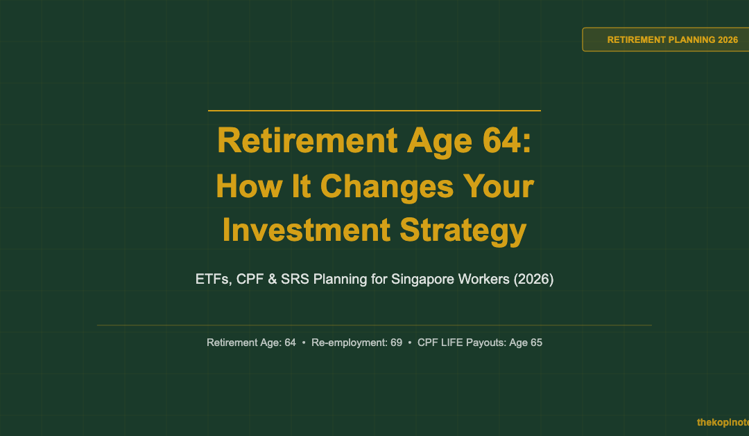 Retirement Age 64 Singapore: How It Changes Your Investment Strategy 2026 — The Kopi Notes
