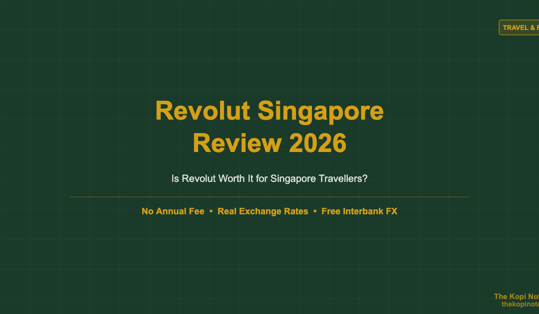 Revolut Singapore Review 2026: Is It Worth It for Travellers? — The Kopi Notes