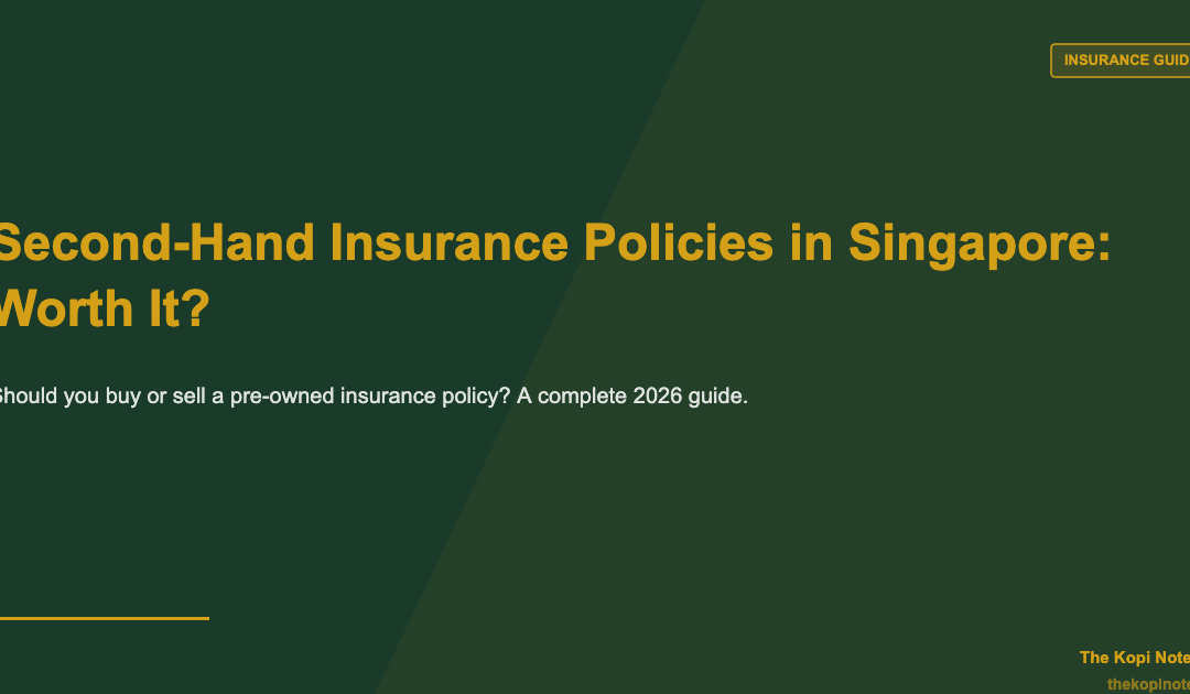 Second-Hand Insurance Policies in Singapore: Worth It or Not? (2026 Guide) — The Kopi Notes