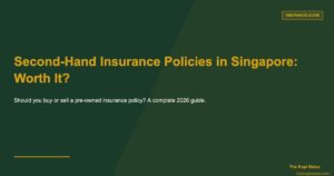 Second-Hand Insurance Policies in Singapore: Worth It or Not? (2026 Guide)