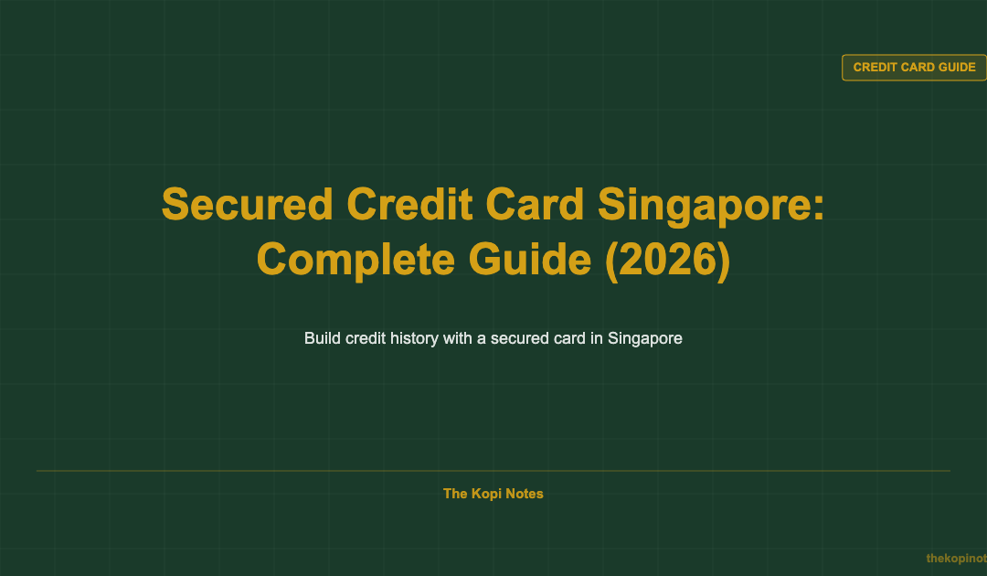 Secured Credit Card Singapore: Complete Guide (2026) — The Kopi Notes
