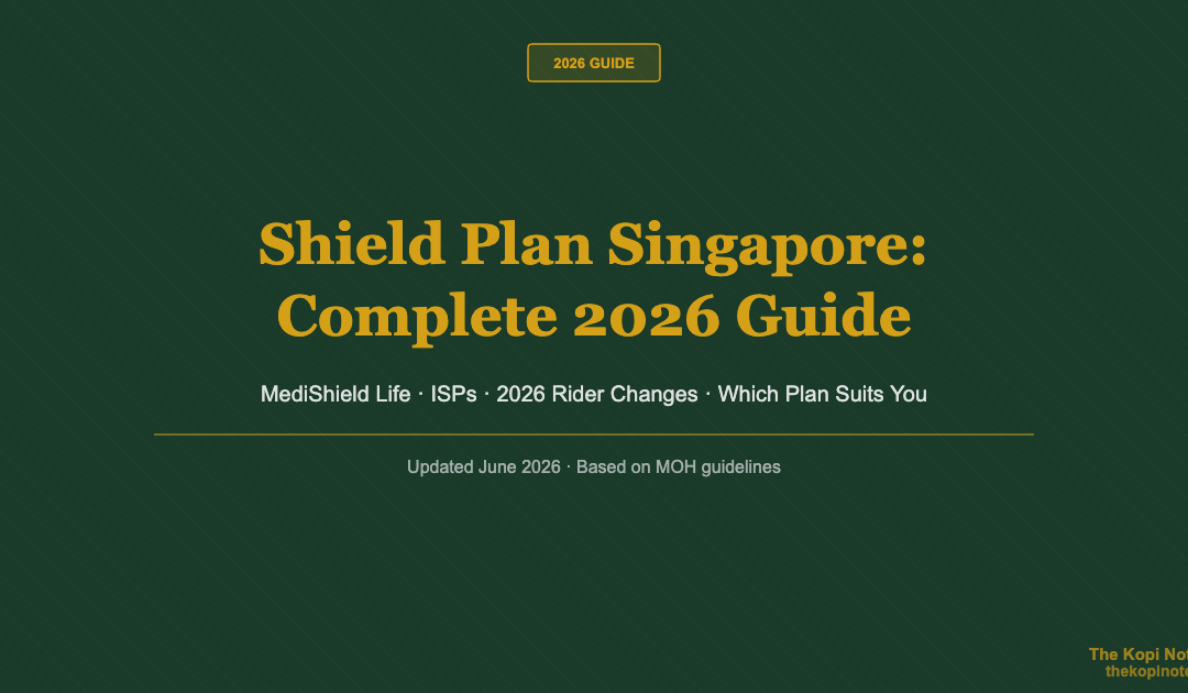 Shield Plan Singapore: Complete 2026 Guide — The Kopi Notes