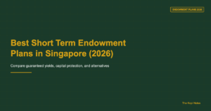 Best Short Term Endowment Plans in Singapore (2026 Guide)