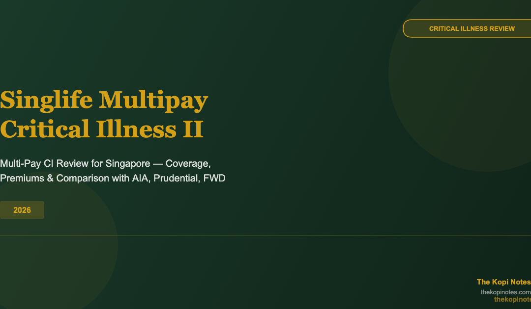 Singlife Multipay Critical Illness II Review Singapore 2026 — The Kopi Notes