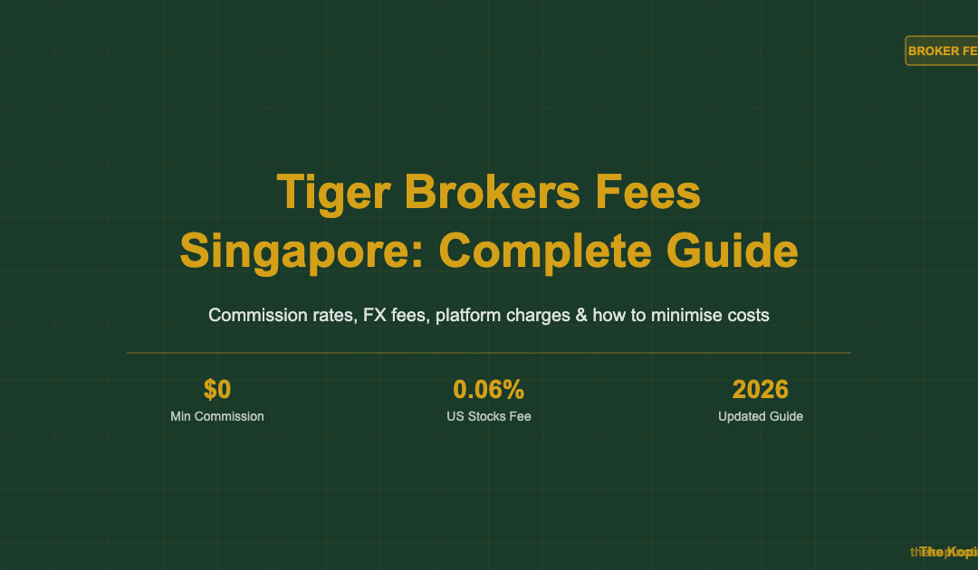 Tiger Brokers Fees Singapore: Complete Guide 2026 — The Kopi Notes
