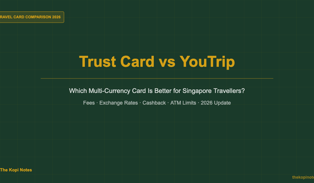 Trust Card vs YouTrip: Which Multi-Currency Card Is Better for Singapore Travellers? — The Kopi Notes