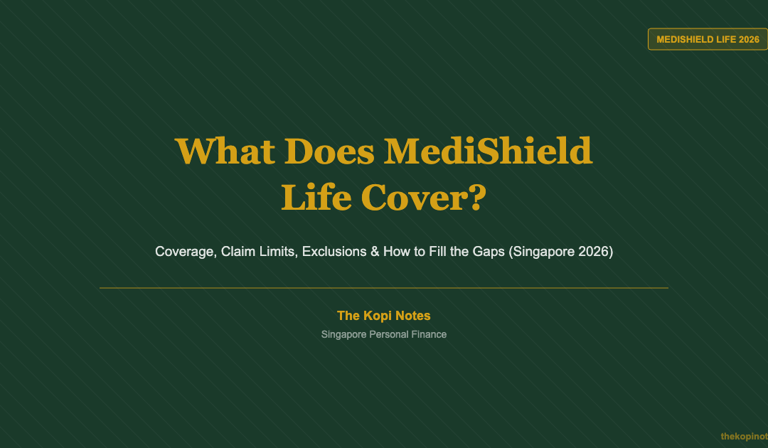 What Does MediShield Life Cover? Singapore 2026 Complete Guide — The Kopi Notes