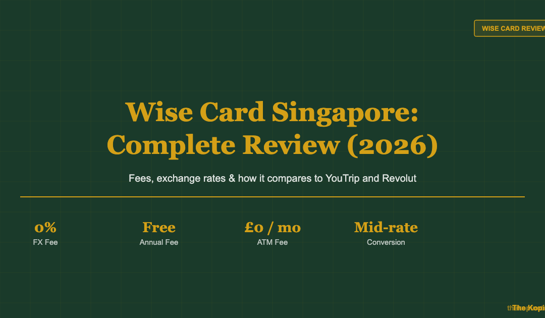 Wise Card Singapore Complete Review 2026 — The Kopi Notes