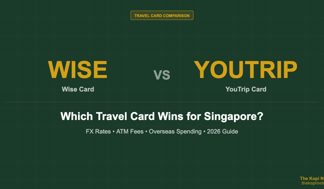 Wise Card vs YouTrip: Which Travel Card Wins for Singapore? (2026) — The Kopi Notes