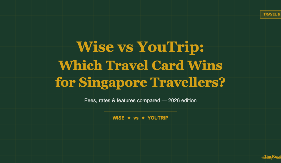Wise vs YouTrip Singapore 2026 — Which Travel Card Is Better? — The Kopi Notes
