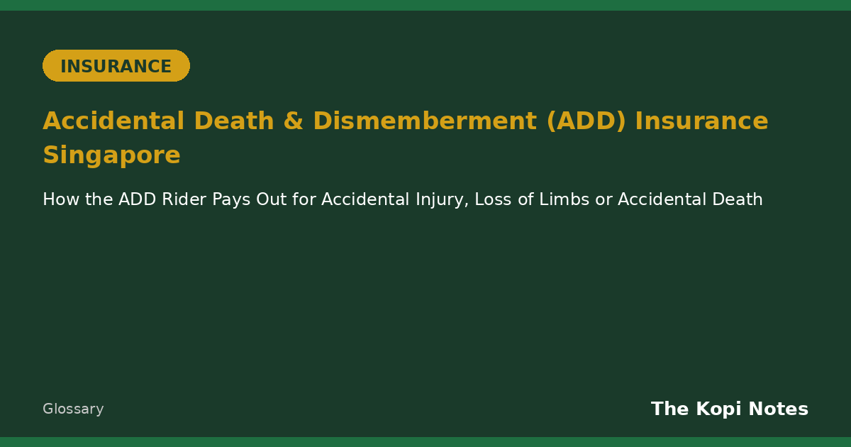 Accidental Death & Dismemberment (ADD) Insurance Singapore