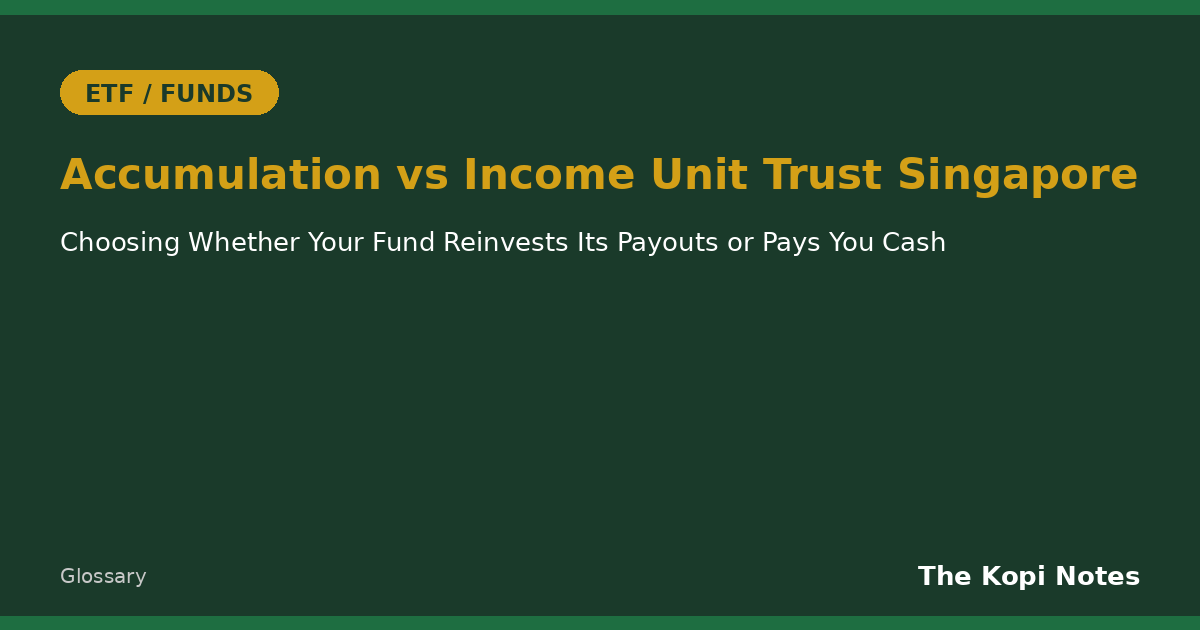 Accumulation vs Income Unit Trust Singapore