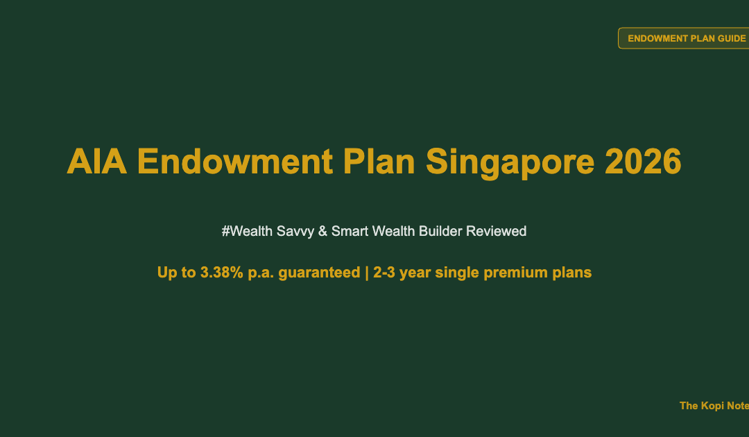 AIA Endowment Plan Singapore 2026: #Wealth Savvy & Smart Wealth Builder Reviewed — The Kopi Notes