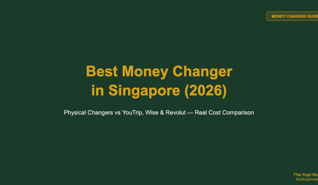 Best Money Changer in Singapore (2026): Physical vs YouTrip, Wise & Revolut — The Kopi Notes