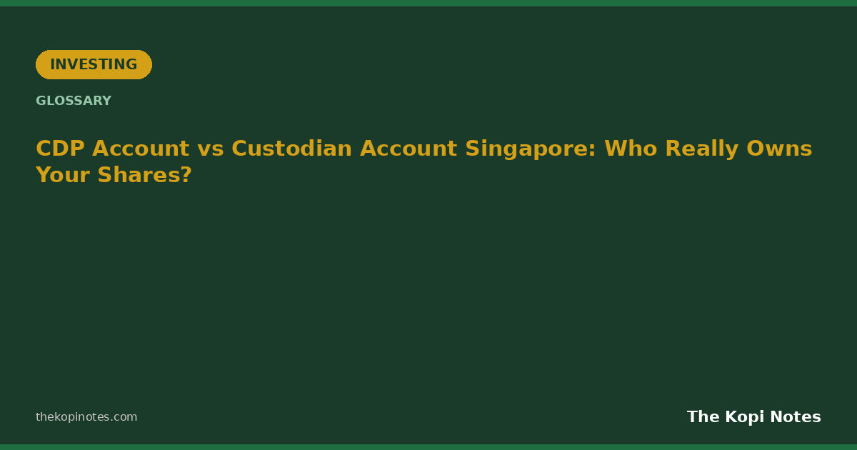 CDP Account vs Custodian Account Singapore: Who Really Owns Your Shares?